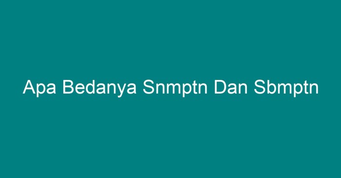 Perbedaan SNMPTN dan SBMPTN